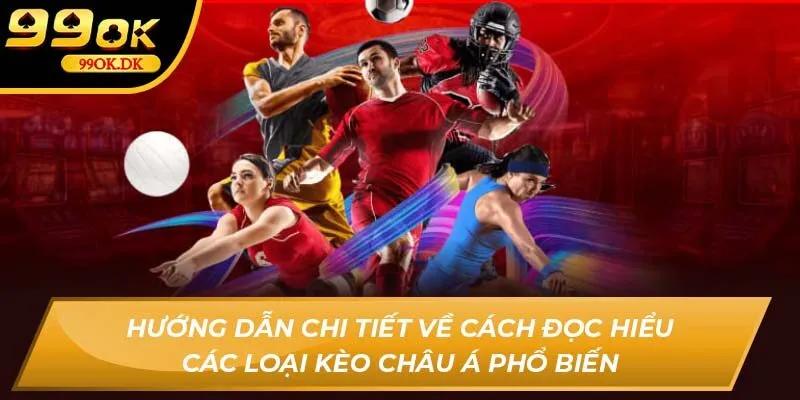 Hướng dẫn chi tiết về cách đọc hiểu các loại kèo châu Á phổ biến